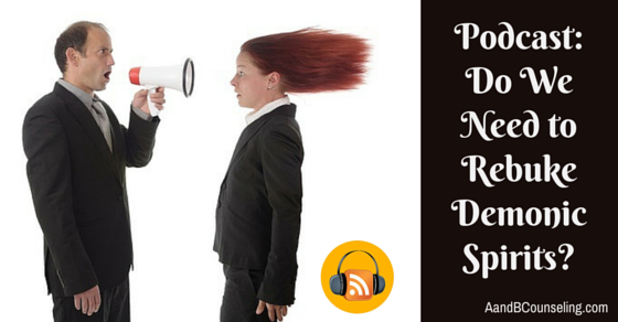 rebuke demonic spirits podcast